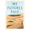My Futures Past: A Self-Guided Journal