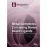 Metal Complexes Containing Boron Based Ligands