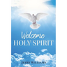 Welcome Holy Spirit