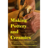 Making Pottery and Ceramics: How to Make Ceramics and Pottery of Your Own with Quality Clay and a Potter's Wheel, an Illustrated Guide Book