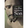 The Preexistent Son: Recovering the Christologies of Matthew, Mark, and Luke