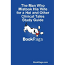 The Man Who Mistook His Wife for a Hat and Other Clinical Tales Study Guide