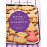 A Season of Little Sacraments: Christmas Commotion, Advent Grace