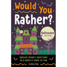 Would You Rather? Halloween Edition: Answer Spooky Questions in a Ghostly Game of Fun