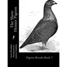 The Show Homer Pigeon: Pigeon Breeds Book 7