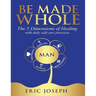 Be Made Whole: The 5 Dimensions of Healings with Daily Self-Help Practices