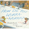 How Do You Wokka-Wokka?: (A Rhythmic Multicultural Celebration of Movement for Kids Ages 2-4)