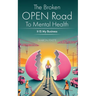 The Broken OPEN Road to Mental Health It IS My Business