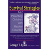 Survival Strategies for Parenting the Child and Teen with Bipolar Disorder