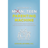Becoming a Mean, Teen Parenting Machine: A step-by-step guide to transform your relationship with your teenager