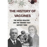 The History of Vaccines: The Untold Realities and the Theories That Support Them