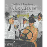 PARNAMIRIM. An American Airbase in the Tropics. 1939-1945 - An Inclusive Story