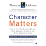 Character Matters: How to Help Our Children Develop Good Judgment, Integrity, and Other Essential Virtues