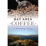 Bay Area Coffee: A Stimulating History