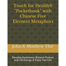 Touch for Health Pocketbook with Chinese 5 Element Metaphors: Develop Awareness, Balance Posture and Life Energy, & Enjoy Your Life