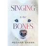 Singing to the Bones