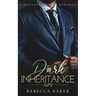 Dark Inheritance: A Billionaire Boss Romance