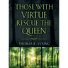 Those With Virtue Rescue The Queen