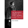 The Brightest Mirror of God's Works: John Calvin's Theological Anthropology