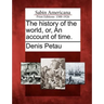 The history of the world, or, An account of time.