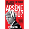 Arsène Who?: The Story of the Wenger Revolution