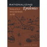 Rationalizing Epidemics: Meanings and Uses of American Indian Mortality Since 1600
