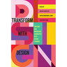Transform with Design: Creating New Innovation Capabilities with Design Thinking