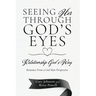 Seeing Her Through God's Eyes: Relationship God's Way