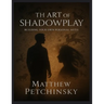 The Art of Shadowplay: Building Your Own Personal Myth