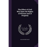 The Effect of Civil War Upon the Rights of Persons and of Property
