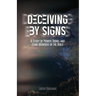 Deceiving by Signs: A Study of Power, Signs, and Lying Wonders in the Bible