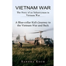 Vietnam War: The Story of an Infantryman in Vietnam War (A Blue-collar Kid's Journey to the Vietnam War and Back)
