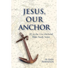 Jesus Our Anchor: #2 in the Live Anchored Series