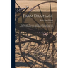 Farm Drainage: the Principles, Processes, and Effects of Draining Land With Stones, Wood, Plows, and Open Ditches, and Especially With Tiles