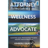 Attorney Wellness Advocate: Elevating Legal Professionalism with Holistic Health Practices