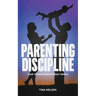 Parenting discipline: How to raise kids without drama