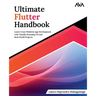 Ultimate Flutter Handbook: Learn Cross-Platform App Development with Visually Stunning UIs and Real-World Projects