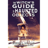 The Witch's Guide to Haunted Objects