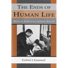 The Ends of Human Life: Medical Ethics in a Liberal Polity