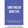 Some English Quick Tips: 30+ Ways for Older Teens and Young Adults to Correct Most Common Errors in Writing, Grammar and Spelling