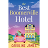 The Best Boomerville Hotel: A laugh-out-loud, later-in-life, rom-com