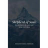 Shepherd of Souls: Recovering the Lost Art of the Pastoral