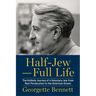 Half-Jew--Full Life: The Unlikely Journey of a Voluntary Jew from Nazi Persecution to the American Dream