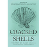 Cracked Shells: Stories of weakness, strength and victory