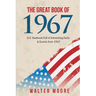 The Great Book of 1967: U.S. Yearbook Full of Interesting Facts & Events from 1967 - Unique Birthday Gift or 1967 Anniversary Gift!