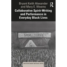 Collaborative Spirit-Writing and Performance in Everyday Black Lives
