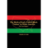 The Birth of God's United Black "Nation" in White America: The "Last Chapter"