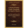 A Book Of Sundry Drafts, Principally Serving For Glasiers: And Not Impertinent For Plasterers, And Gardeners (1848)