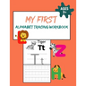 My First Alphabet Tracing Workbook: Practice for Kids with Pen Control, Line Tracing, ABC Letter Tracing For Preschoolers Alphabet Tracing Book for Ki