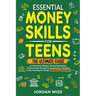 Essential Money Skills for Teens: The Ultimate Guide to Mastering a Budget, Navigating Banking, Understanding Savings and Investments, Managing Credit